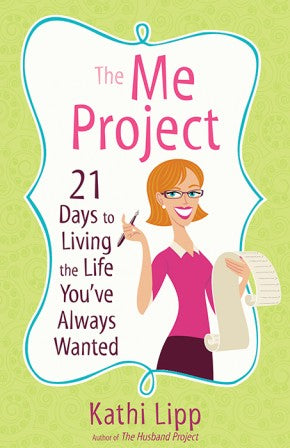 The Me Project: 21 Days to Living the Life You've Always Wanted