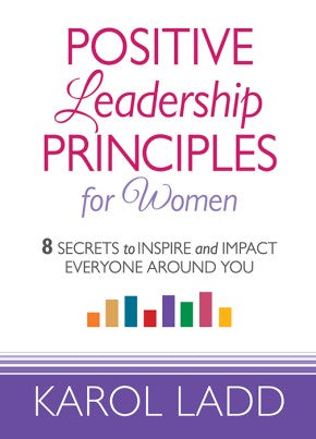 Positive Leadership Principles for Women: 8 Secrets to Inspire and Impact Everyone Around You *Very Good*
