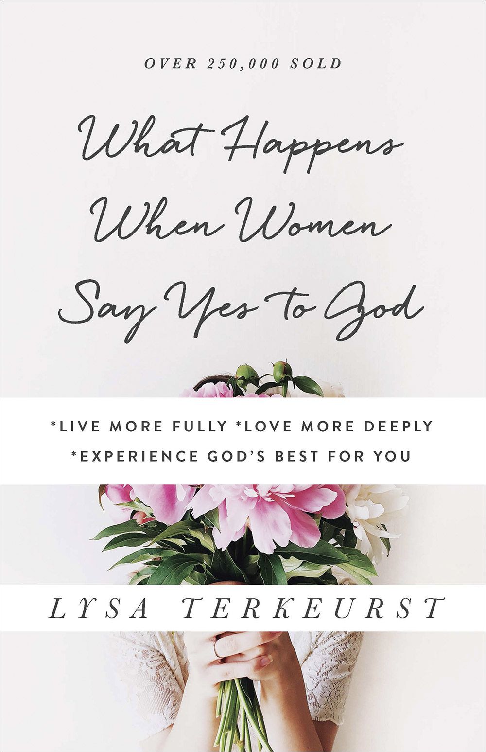 What Happens When Women Say Yes to God: *Live More Fully *Love More Deeply *Experience God's Best for You *Very Good*