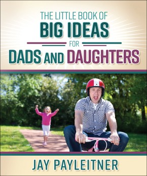 The Little Book of Big Ideas for Dads and Daughters *Very Good*