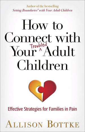 How to Connect with Your Troubled Adult Children: Effective Strategies for Families in Pain