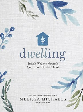 Dwelling: Simple Ways to Nourish Your Home, Body, and Soul *Very Good*