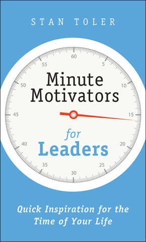 Minute Motivators for Leaders: Quick Inspiration for the Time of Your Life *Very Good*