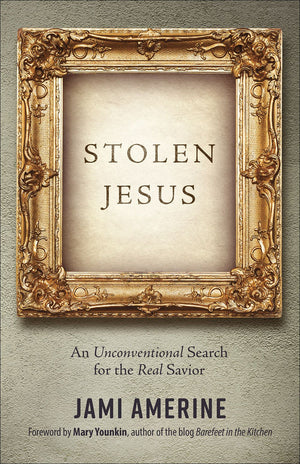 Stolen Jesus: An Unconventional Search for the Real Savior