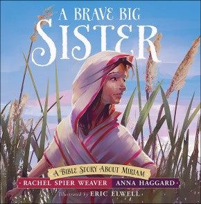 A Brave Big Sister: A Bible Story About Miriam (Called and Courageous Girls)