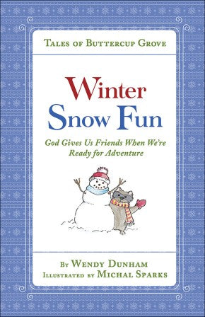 Winter Snow Fun: God Gives Us Friends When We're Ready for Adventure (Tales of Buttercup Grove)