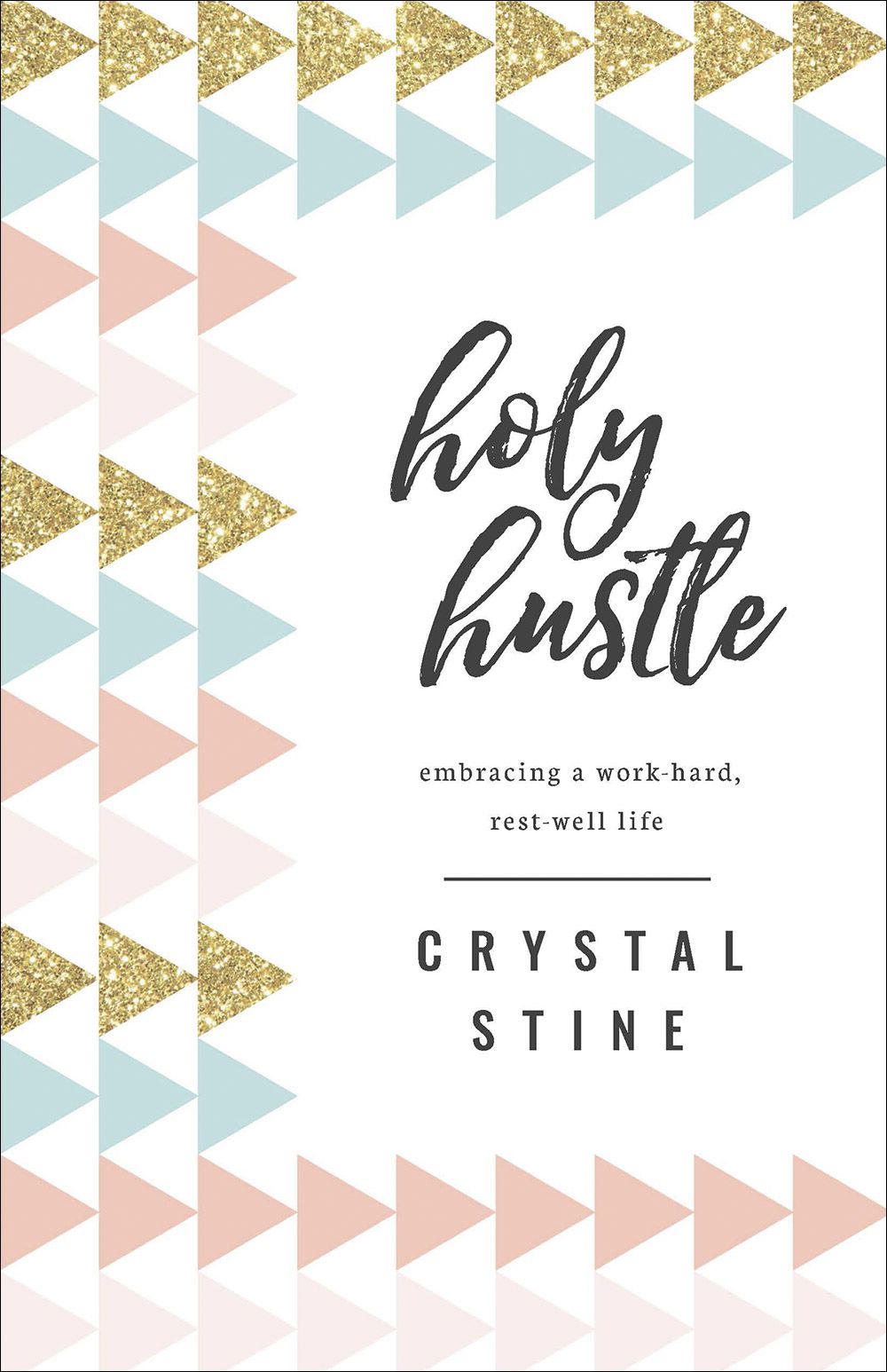 Holy Hustle: Embracing a Work-Hard, Rest-Well Life