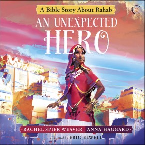 An Unexpected Hero: A Bible Story About Rahab (Called and Courageous Girls)