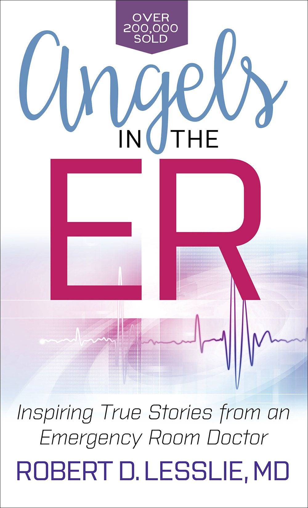 Angels in the ER: Inspiring True Stories from an Emergency Room Doctor