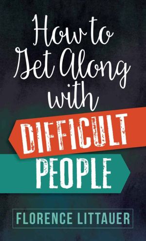 How to Get Along with Difficult People