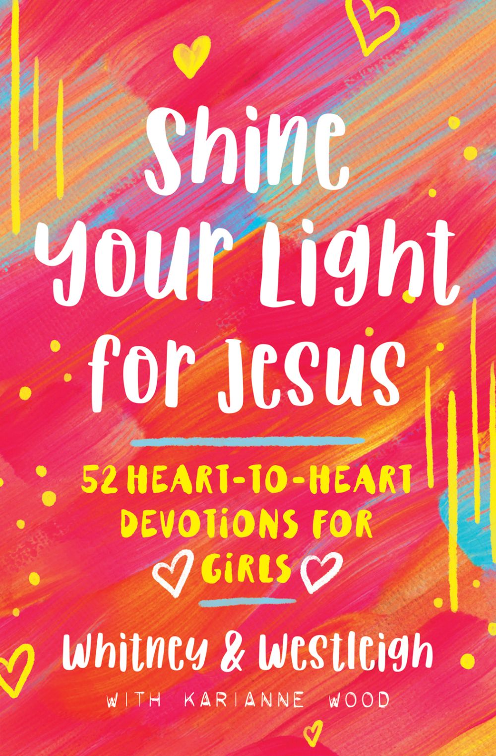 Shine Your Light for Jesus: 52 Heart-to-Heart Devotions for Girls