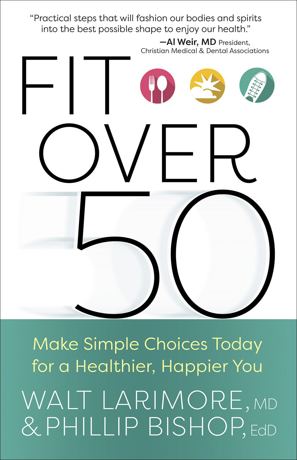 Fit over 50: Make Simple Choices Today for a Healthier, Happier You *Very Good*