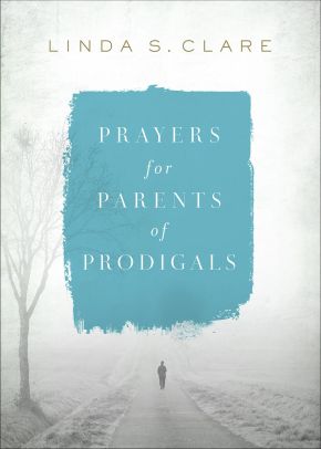 Prayers for Parents of Prodigals