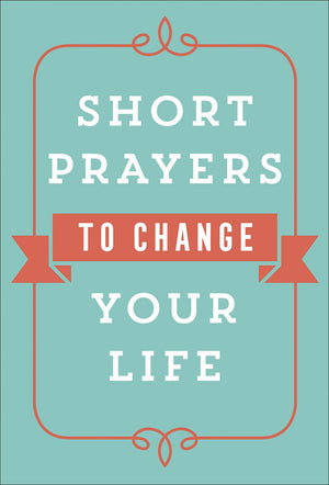 Short Prayers to Change Your Life