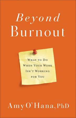Beyond Burnout: What to Do When Your Work Isn'€™t Working for You