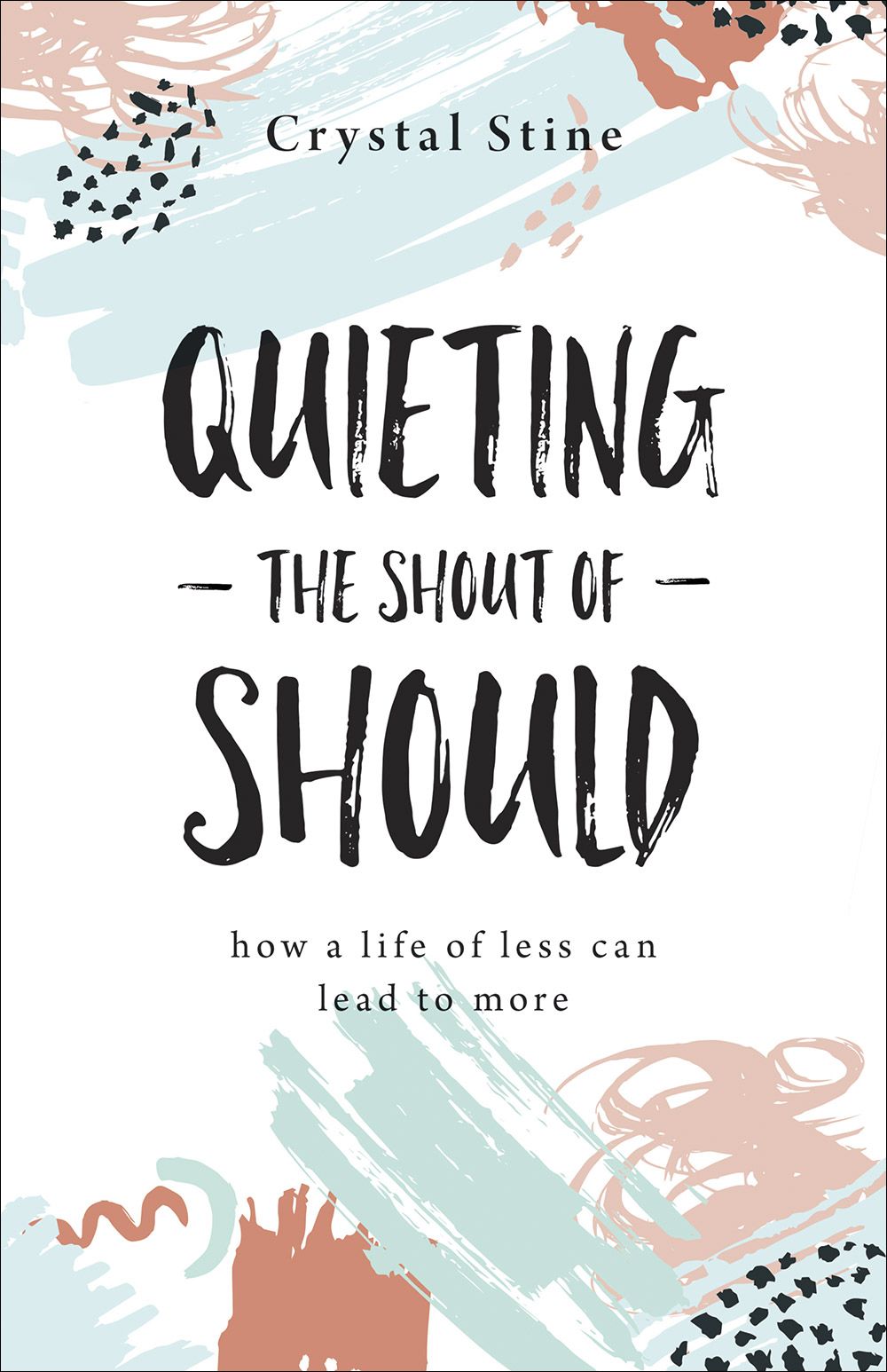 Quieting the Shout of Should: How a Life of Less Can Lead to More *Very Good*