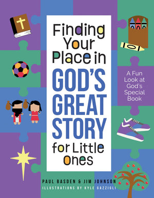 Finding Your Place in God's Great Story for Little Ones: A Fun Look at God's Special Book *Very Good*