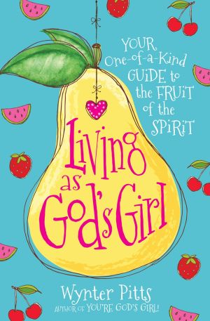Living as God's Girl: Your One-of-a-Kind Guide to the Fruit of the Spirit *Very Good*