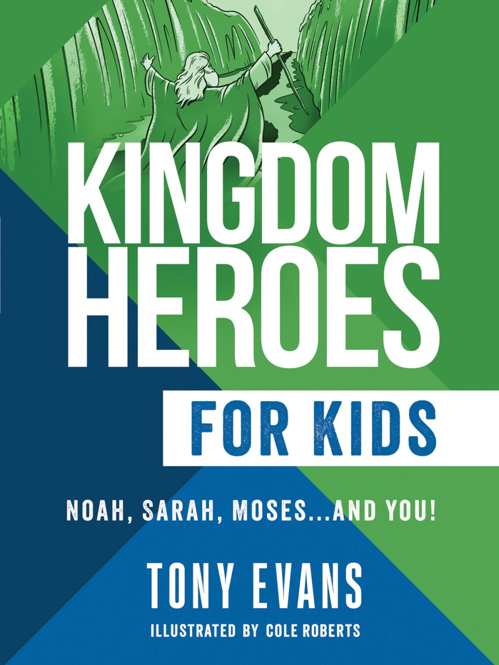 Kingdom Heroes for Kids: Noah, Sarah, Moses...and You!