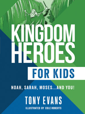 Kingdom Heroes for Kids: Noah, Sarah, Moses...and You!