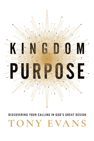 Kingdom Purpose: Discovering Your Calling in God's Great Design