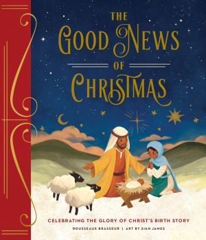 The Good News of Christmas: Celebrating the Glory of Christ's Birth Story *Very Good*