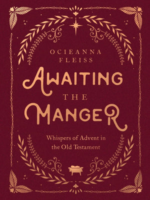 Awaiting the Manger: Whispers of Advent in the Old Testament *Very Good*