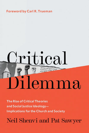 Critical Dilemma: The Rise of Critical Theories and Social Justice Ideology'€•Implications for the Church and Society