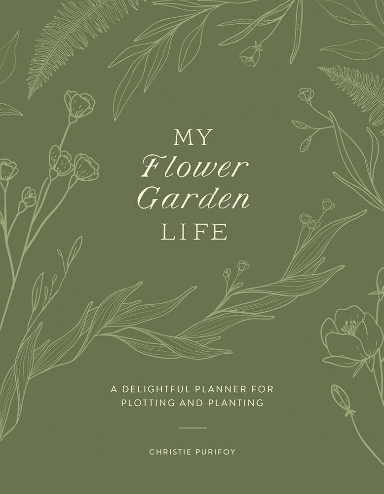 My Flower Garden Life: A Delightful Planner for Plotting and Planting cover image