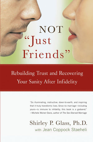 Not "Just Friends": Rebuilding Trust and Recovering Your Sanity After Infidelity *Very Good*