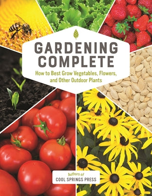 Gardening Complete: How to Best Grow Vegetables, Flowers, and Other Outdoor Plants *Very Good*
