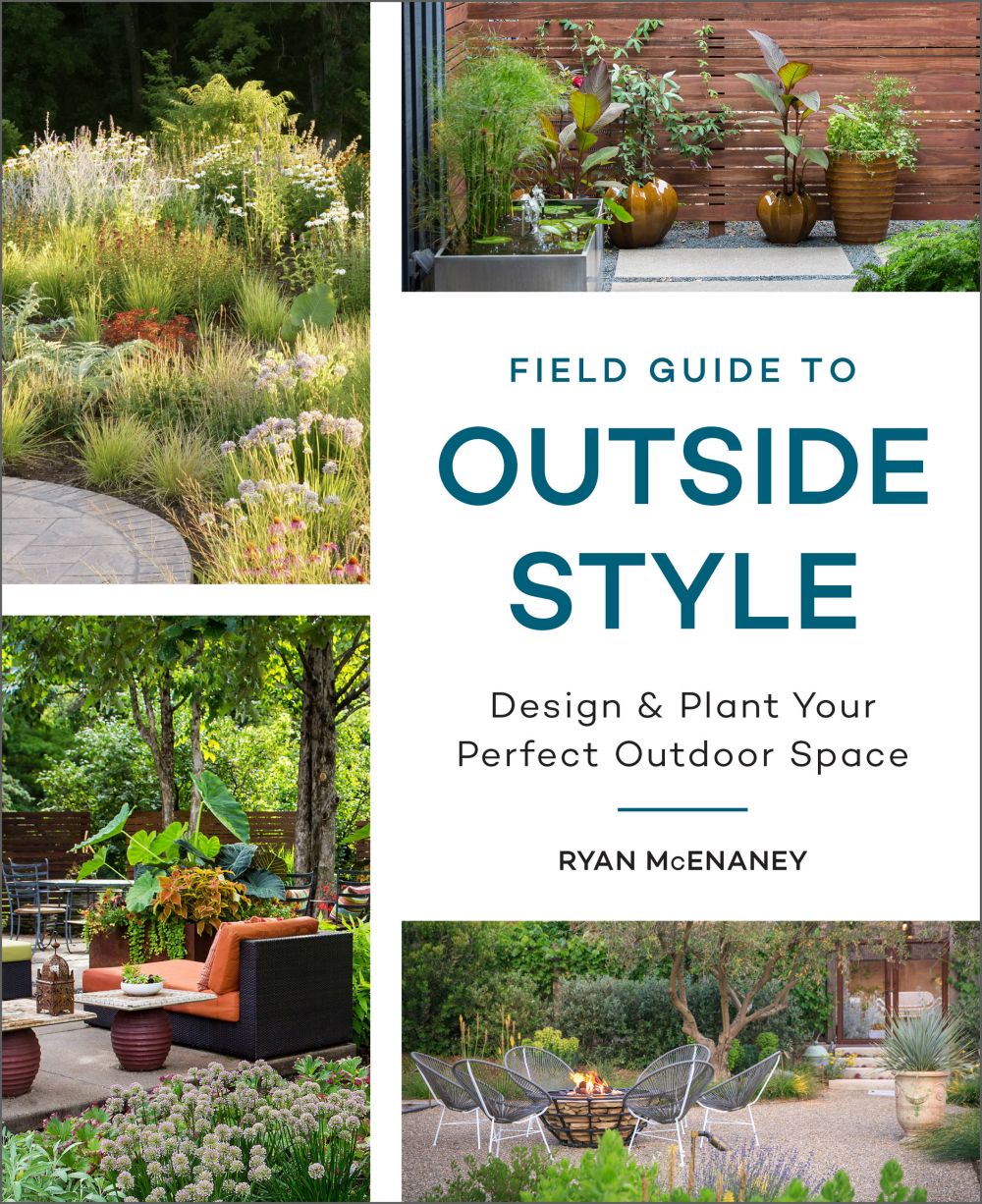 Field Guide to Outside Style: Design and Plant Your Perfect Outdoor Space