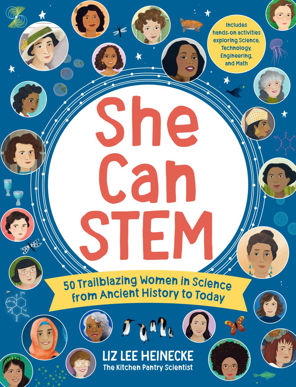 She Can STEM: 50 Trailblazing Women in Science from Ancient History to Today '€“ Includes hands-on activities exploring Science, Technology, Engineering, and Math (The Kitchen Pantry Scientist)