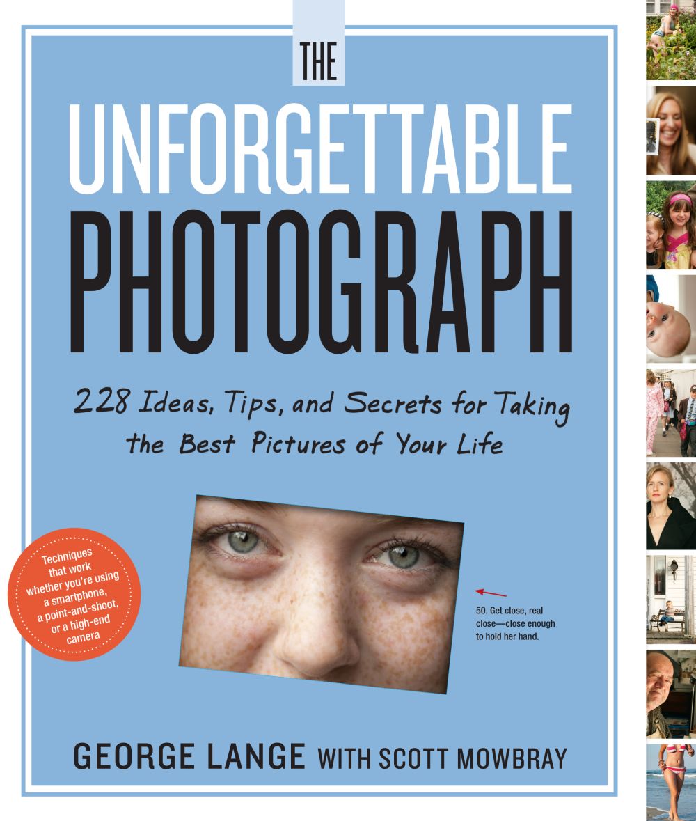 The Unforgettable Photograph: 228 Ideas, Tips, and Secrets for Taking the Best Pictures of Your Life *Very Good*