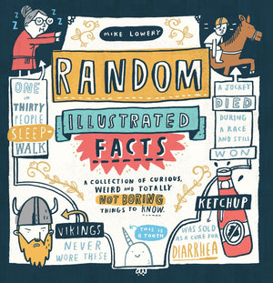 Random Illustrated Facts: A Collection of Curious, Weird, and Totally Not Boring Things to Know *Very Good*