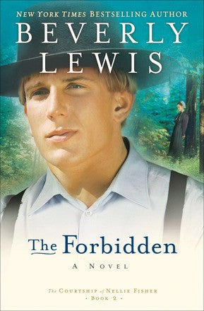 The Forbidden  by Beverly Lewis (The Courtship of Nellie Fisher, Book 2)