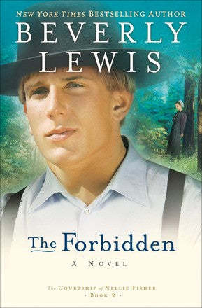 The Forbidden  by Beverly Lewis (The Courtship of Nellie Fisher, Book 2)