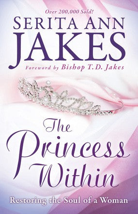 The Princess Within: Restoring the Soul of a Woman *Very Good*