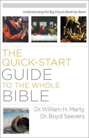 The Quick-Start Guide to the Whole Bible: Understanding The Big Picture Book-By-Book