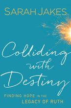 Colliding With Destiny: Finding Hope in the Legacy of Ruth *Very Good*