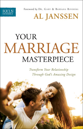 Your Marriage Masterpiece: Transform Your Relationship Through God's Amazing Design (Focus on the Family)