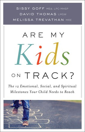 Are My Kids on Track?: The 12 Emotional, Social, and Spiritual Milestones Your Child Needs to Reach