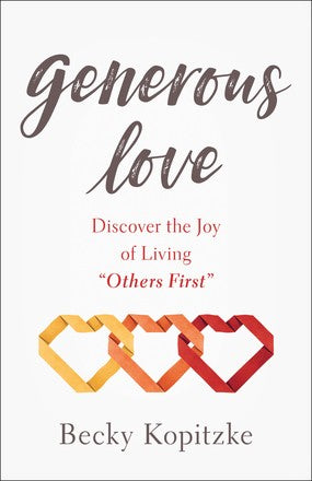 Generous Love: Discover the Joy of Living "Others First