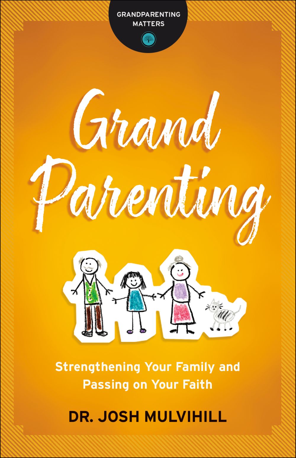 Grandparenting: Strengthening Your Family and Passing on Your Faith (Grandparenting Matters)