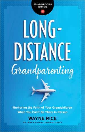 Long-Distance Grandparenting: Nurturing the Faith of Your Grandchildren When You Can't Be There in Person (Grandparenting Matters)