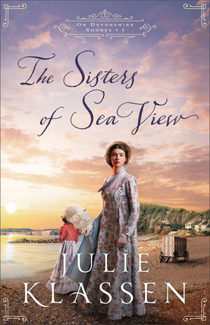 The Sisters of Sea View: A Forced Proximity Historical Regency Romance Novel (On Devonshire Shores) *Very Good*