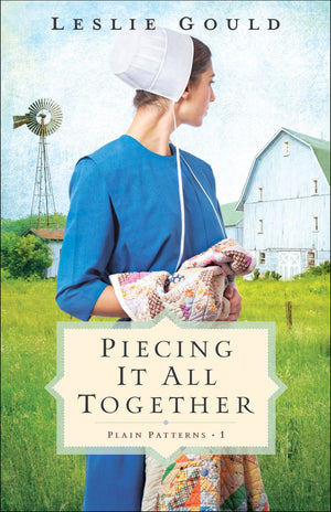 Piecing It All Together: A Dual-Time Amish Christian Fiction Family Drama Series (Plain Patterns)