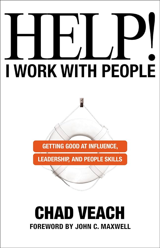 Help! I Work with People: Getting Good at Influence, Leadership, and People Skills