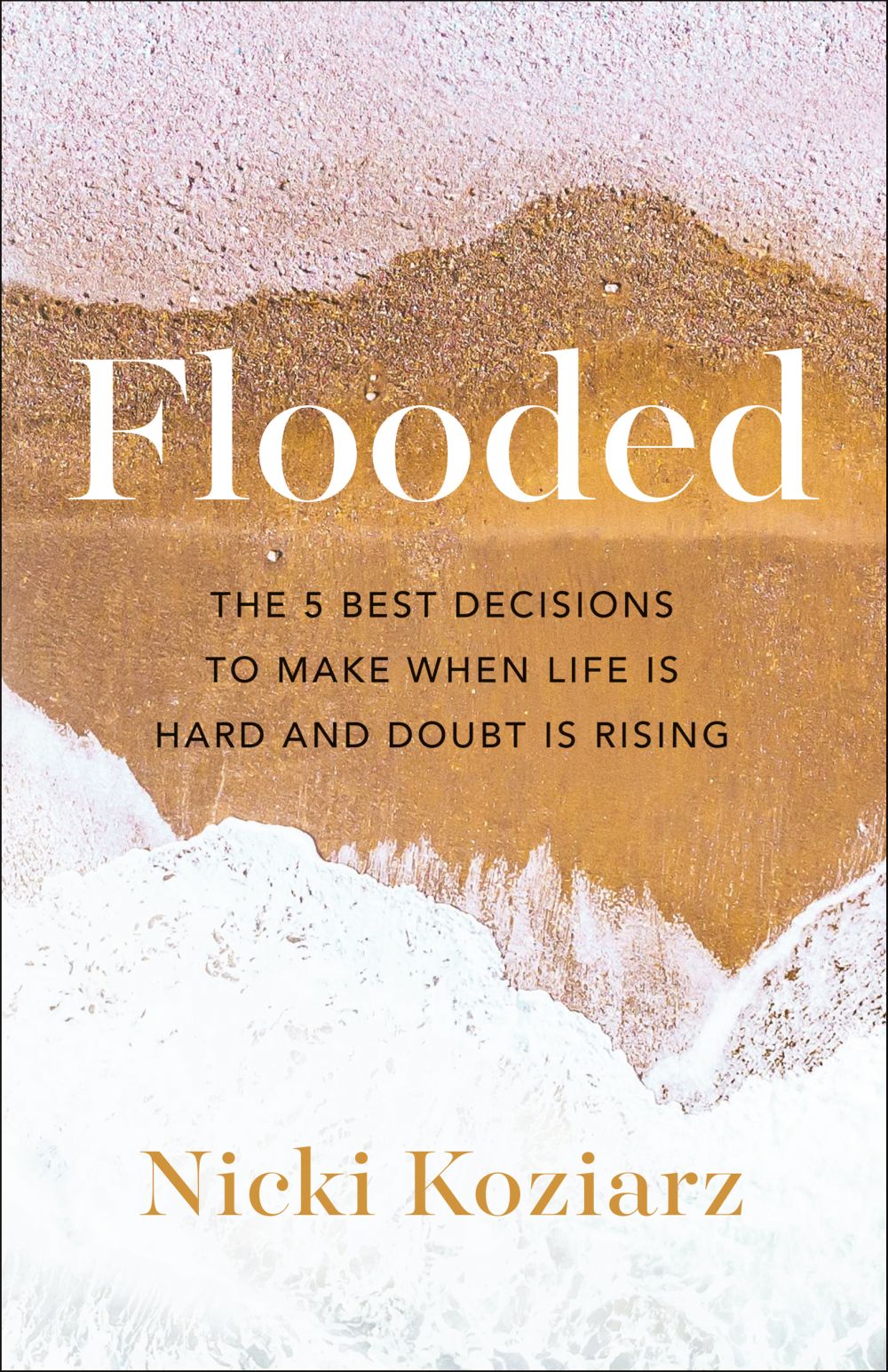 Flooded: The 5 Best Decisions to Make When Life Is Hard and Doubt Is Rising