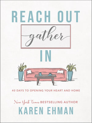 Reach Out, Gather In: 40 Days to Opening Your Heart and Home *Very Good*